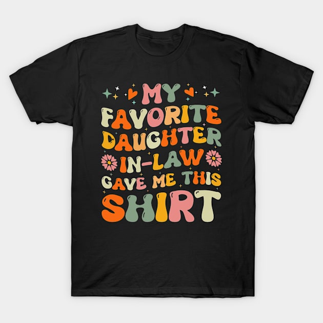 Groovy My Favorite Daughter In Law Bought  Me This Shirth T-Shirt by Funnyology